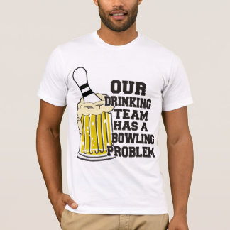 私達の飲むチームにボーリング問題があります Tシャツ