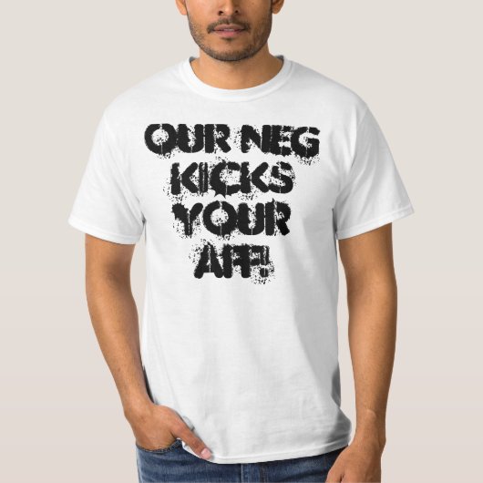 私達のNegはあなたのAFFを蹴りました! Tシャツ (正面)