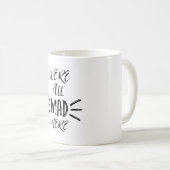 私達はここにすべての不機嫌います コーヒーマグカップ (正面右)