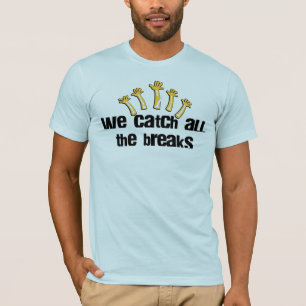 私達はすべての壊れ目をつかまえます Tシャツ