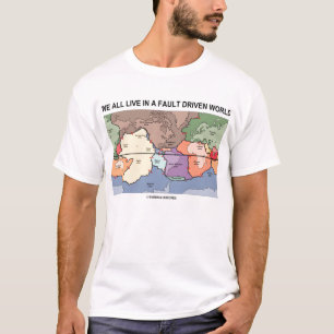 私達はすべて欠陥によって運転される世界(地質学の地図)に住んでいます Tシャツ