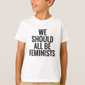 私達はすべて男女同権主義者べきです Tシャツ (正面)
