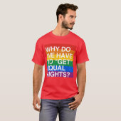 私達はなぜ等しい権利を得なければなりませんか。 Tシャツ (正面フル)
