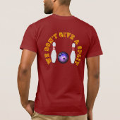 私達は割れ目-ボーリングのチーム名前--を与えません Tシャツ (裏面)