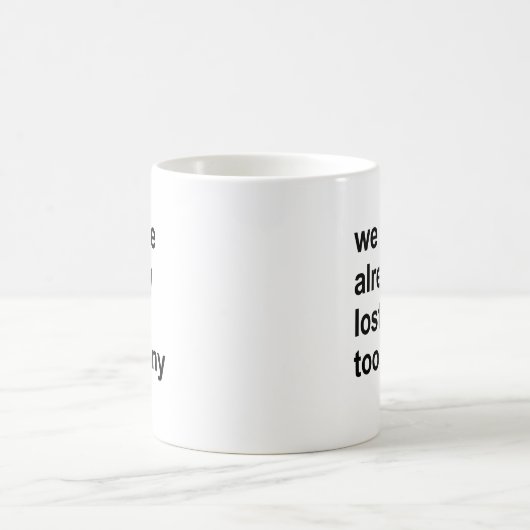 私達は既に余りにも多くを失った コーヒーマグカップ (中央)