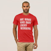 私達は毎朝目覚め、焼けます Tシャツ (正面フル)