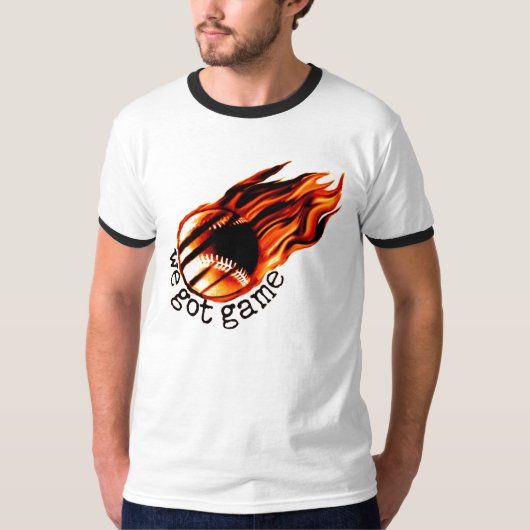 私達は燃えるような野球のゲームを得ました Tシャツ (正面)