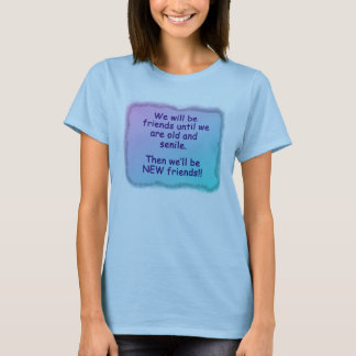 私達は私達が古く、老年性になるまで友人です Tシャツ