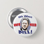 私達は私達が必要としますBill Clintonボタンをほしいと思います 缶バッジ (正面&裏面)