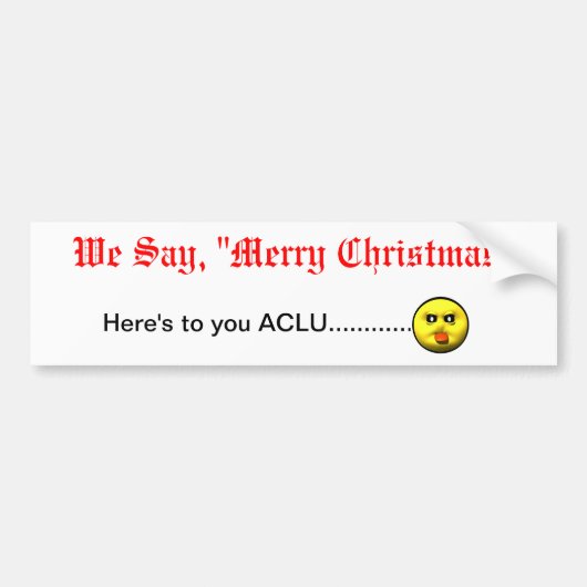 私達は言います、"メリークリスマス"はあなたへここにACLU…です バンパーステッカー (正面)