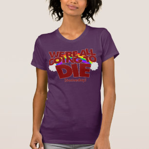 私達は(いつの日か)死ぬことを行っているすべてTシャツです Tシャツ