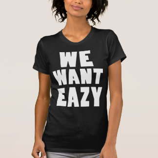 私達はEazy -Eazy-ECPT.comがほしいと思います Tシャツ
