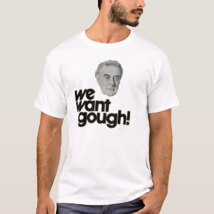 私達はGough - GoughクラシックなWhitlamのTシャツ--がほしいと思います Tシャツ