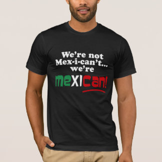 私達はMex-i-can't、私達ですメキシコではないです! Tシャツ