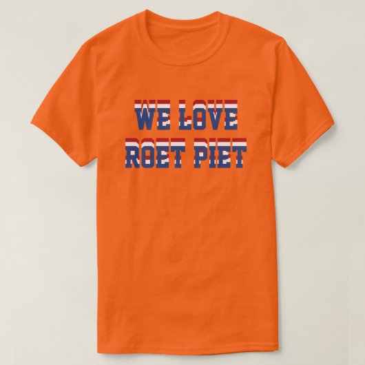 私達はRoet Pietのネザーランドオランダサポートを愛します Tシャツ (デザイン正面)