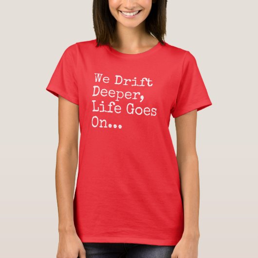 私達はTシャツでより深いの生命行きます漂わせます Tシャツ (正面)