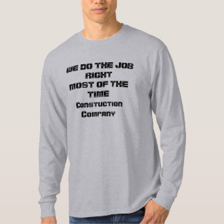 私達はTIMEConstuctionの仕事の権利を…最もします Tシャツ