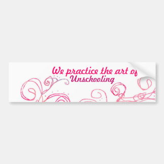 私達はUnschoolingの芸術を練習します バンパーステッカー