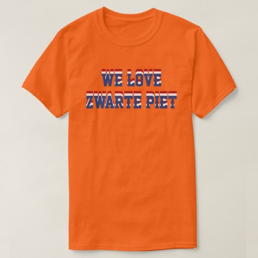 私達はZwarte Pietのネザーランドオランダサポートを愛します Tシャツ (デザイン正面)