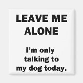 私離れ一人。私は今日は犬と話しかけている。 マグネット (正面)
