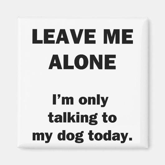 私離れ一人。私は今日は犬と話しかけている。 マグネット (正面)