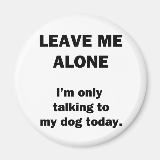 私離れ一人。私は今日は犬と話しかけている。 マグネット (正面)