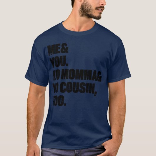 私 あなた ヨー お母さん ヨー いとこ+友達 Tシャツ (正面)