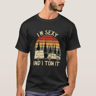 私、セクシーでRVキャンパーを牽引してるんです Tシャツ