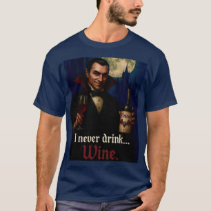 「私、ワインは飲まないの…」 ヴァンパイア・ホラー・ユーモア Tシャツ