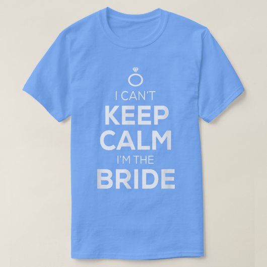 私、落ち着いてられない。新婦なんだから。 面白い新婦の、 Tシャツ (デザイン正面)