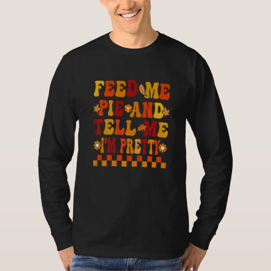 秋にパイを食べて私が美人だと言って ハッピー・感謝祭 Tシャツ (正面)