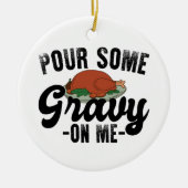 秋のグルーヴ感謝祭にいくつかの肉汁を注ぐ セラミックオーナメント (正面)