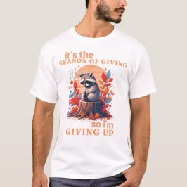 秋の悲しいアライグマおもしろいラクーン引用文の与えアップ Tシャツ