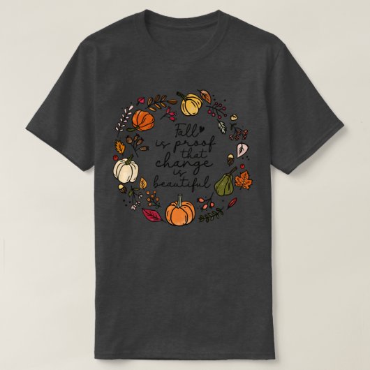 秋は変化が美しい証拠だ Tシャツ (デザイン正面)