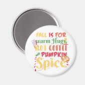 秋は温かいハグ熱いコーヒーとカボチャのスパイスのための マグネット (正面/裏面)