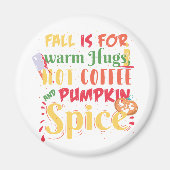 秋は温かいハグ熱いコーヒーとカボチャのスパイスのための マグネット (正面)