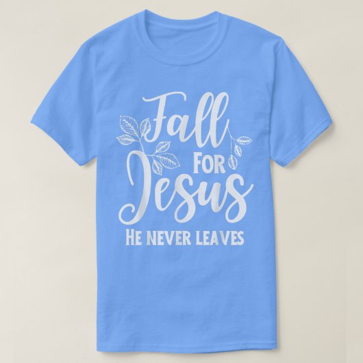 秋イエスは決して秋の葉クリスチャンのPrを行わない Tシャツ (デザイン正面)