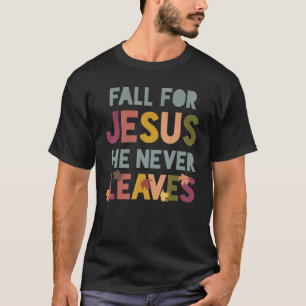 秋イエスは決して秋の葉クリスチャンのPrを行わない Tシャツ