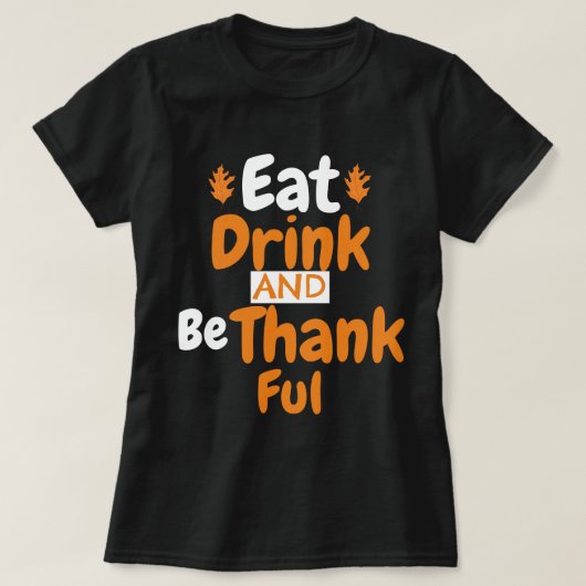 秋食べ感謝祭、飲み、感謝 Tシャツ (デザイン正面)