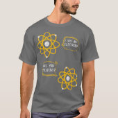 科学おたく物理ジョーク化学ギークユーモア Tシャツ (正面)