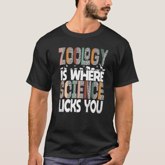 科学があなたを舐める場所は動物学 動物 科学 Tシャツ (正面)