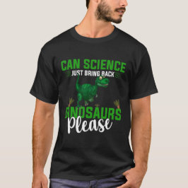 科学ってさ、恐竜を戻してくれない? Tシャツ