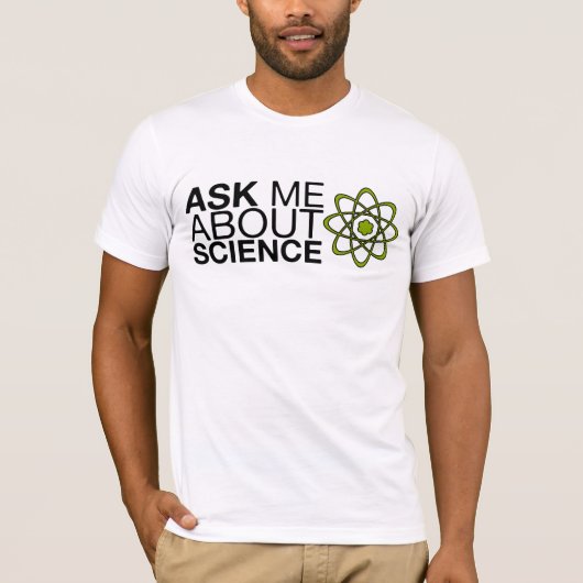 科学について私に尋ねて下さい Tシャツ (正面)