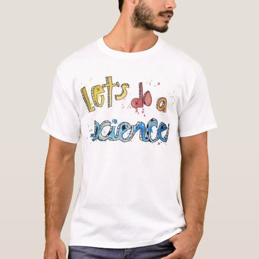 科学によって絵を描かれる文字をしよう! Tシャツ (正面)