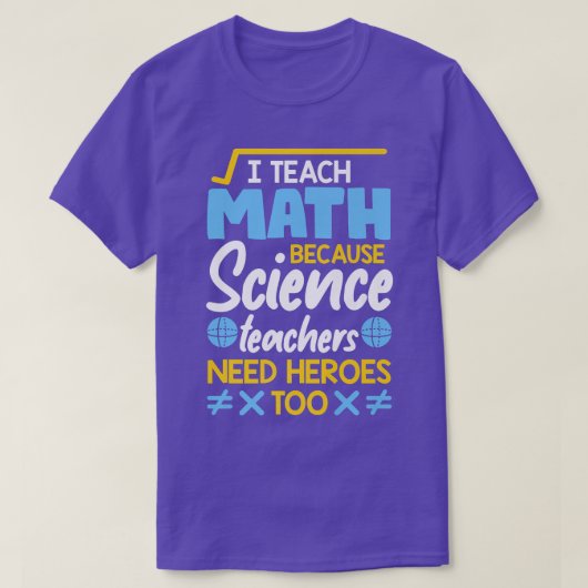 科学の先生だってヒーローが必要だから数学を教える Tシャツ (デザイン正面)