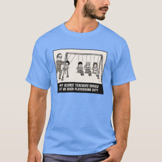 科学の先生に校庭の監督を任せるべきではない理由 Tシャツ