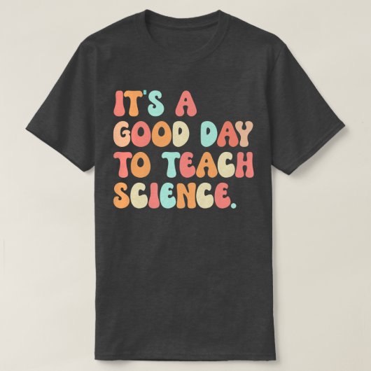 科学の先生をSに戻す教えにはいい日だ Tシャツ (デザイン正面)