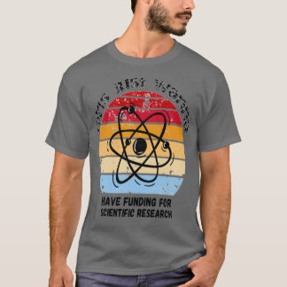 科学の研究のために資金を得たいと思う女の子 Tシャツ