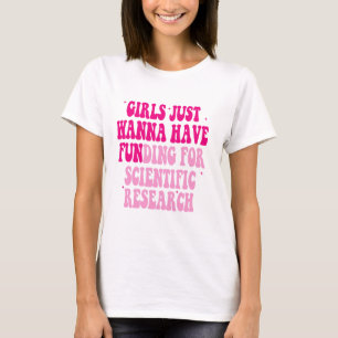 科学の研究のために資金を得たいと思う女の子 Tシャツ