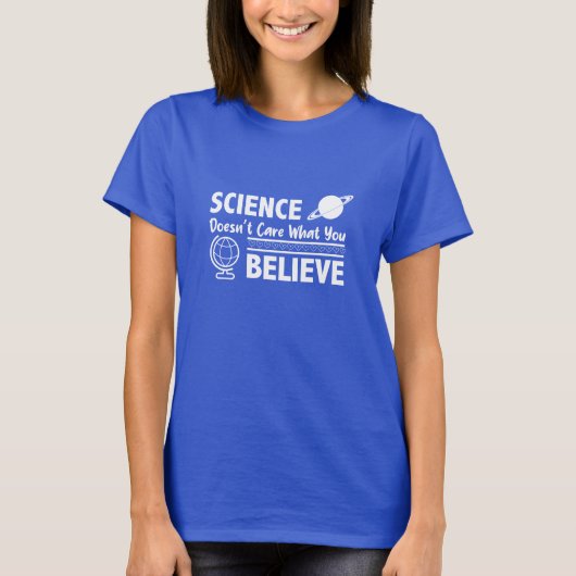 「科学はあなたの信じることを気にしない」の引用 Tシャツ (正面)